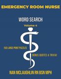 Vol. Emergency Room Nurse Word Search: Vol. 4 — Larger Print Word Search for Nurses | Puzzle Book for Adults with Nursing Trivia & Inspiring Quotes | Gift for Nurses Week, Graduation & Retirement