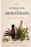 Introducción a la Aromaterapia: Historia, Ciencia y Bienestar
