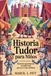 Historia Tudor Para Niños: Historias apasionantes de poder real, guerras y vida cotidiana