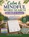 Calm & Mindful Word Search for Adults & Seniors: 100 Large Print Puzzles for Stress Relief and Peaceful Focus