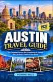 Austin Travel Guide 2027: The Complete Pocket Size Companion to Explore the Live Music Capital of the World