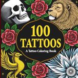 100 Tattoos A Tattoo Coloring Book