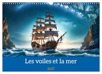 Les Calvendo Les voiles et la mer (Calendrier mural 2027 DIN A3 vertical), CALVENDO calendrier mensuel