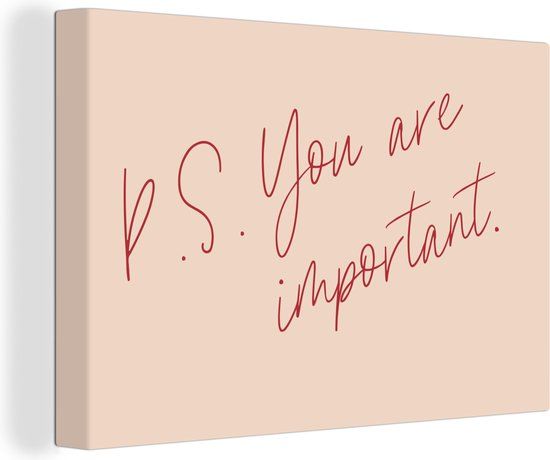 OneMillionCanvasses Canvas Schilderij - P.S. you are important - Quotes - 90x60 cm - Modern