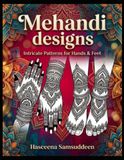 Simple & Stunning Mehndi Designs: A Black & White Henna Art Pattern Book for Beginner to Advanced Women | Easy Flowers, Mandalas, Bridal Ideas & Hand Tattoo Stencils