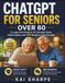 ChatGPT for Seniors Over 60: A Large-Print Guide to AI, Everyday Tasks, Online Safety, and 365 Ready-to-Use Prompts