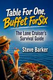 Table for One, Buffet for Six: The Solo Cruiser’s Survival Guide