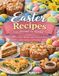 Easter Recipes from Around the World: 25 Festive Dishes and Desserts for a Joyful Spring Celebration