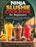 Ninja Slushie Cookbook For Beginners