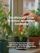 The Ultimate Guide to Indoor Apartment Gardening: Grow Real Food in Any Apartment — Light Audits, Microgreens, Herbs, Leafy Greens, and Fruiting Vegetables Without a Yard