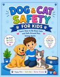 Dog & Cat Safety for Kids: Learn How to Be Kind, Calm & Safe Around Pets