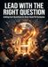 Lead with the Right Question: Asking Core Questions to Grow Team Performance 9783565396894