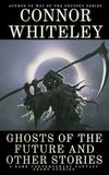 Ghosts Of The Future and Other Stories: 5 Dark Contemporary Fantasy Short Stories
