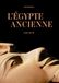 Egypte Ancienne - L'Âme du Nil
