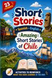 Short Amazing Short Stories of Chile: Cuentos Cortos | Inglés - Español | Increíbles Cuentos Cortos de Chile