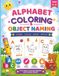 Alphabet Coloring & Object Naming: A fun way to learn the alphabets and everyday objects.