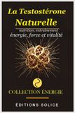 La Vitalité Masculine-La Testostérone Naturelle: Le système nutrition, entraînement et hormones pour retrouver énergie, force et vitalité — sans médicaments, en 30 jours