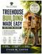 Treehouse Building Made Easy for First-Time Builders: The Simple DIY Blueprint to Build Your First Treehouse with Easy Plans, Essential Tools, Safety ... Techniques for a Safe Backyard Adventure