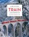 Amazing Lonely Planet Amazing train journeys 2ed - anglais: 60 unforgettable rail trips and how to experience them