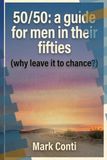 50/50 a guide for men in their fifties (why leave it to chance?)