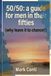 50/50 a guide for men in their fifties (why leave it to chance?)