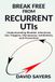 BREAK FREE FROM RECURRENT UTIs: Understanding Bladder Infections, Sex Triggers, Menopause, Antibiotics, and Prevention