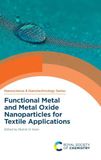Functional Metal and Metal Oxide Nanoparticles for Textile Applications: Volume 74