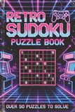 Retro Sudoku Puzzle Book: 80s Retro Sudoku: The Ultimate Phone Detox | 6x9 inches, 150 Pages | 50+ Puzzles | Solutions Included