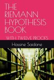 THE RIEMANN HYPOTHESIS BOOK: WITH TWELVE PROOFS