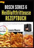 Bosch Series 6 Heißluftfritteuse Rezeptbuch