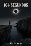 104 segundos: Terror cósmico bajo el Eclipse Solar