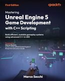 Mastering Unreal Engine 5 Game Development with C++ Scripting