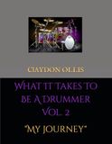 What It Takes To Be A Drummer, Vol. 2: "My Journey"