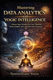 Mastering Data Analytics with Yogic Intelligence
