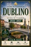 DUBLINO GUIDA DI VIAGGIO 2026-2027
