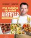 MARABOUT Cuisine Beaux-Livres Cuisine (Hors collection) CHEF DE FAMILLE - MA CUISINE DU SOLEIL AU AIRFRYER