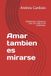 Amar tambien es mirarse: Reflexiones reales para criar sin culpa y con conciencia.