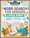 Word Search for Seniors Large Print: 101 Fun and Relaxing Puzzles with Easy-to-Read Big Print | Daily Brain Exercise for Adults & Seniors with Solutions