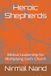 Heroic Shepherds: Biblical Leadership for Multiplying God’s Church
