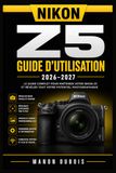 Nikon Z5 Guide d’utilisation 2026–2027
