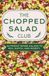 The Chopped Salad Club: 30+ High Protein, Nutrient Dense Salads to Mix, Match, and Modify