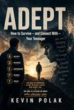 ADEPT How to Survive — and Connect With — Your Teenager