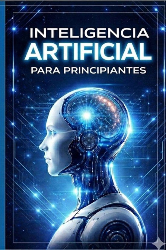 Inteligencia Independently Published Inteligencia Artificial para principiantes Paperback