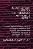 40 OUTILS POUR MAÎTRISER L'INTELLIGENCE ARTIFICIELLE TOME 3
