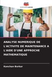 ANALYSE Editions Notre Savoir Analyse Numerique de l'Activite de Maintenance a l'Aide d'Une Approche Mathematique Paperback