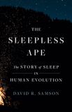The Princeton University Press The Sleepless Ape: The Story of Sleep in Human Evolution Hardcover