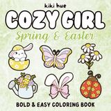 Cozy Girl Spring & Easter: Bold and Easy Coloring Book for Adults, Teens, and Kids with Hygge and Relaxation Designs