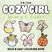 Cozy Girl Spring & Easter: Bold and Easy Coloring Book for Adults, Teens, and Kids with Hygge and Relaxation Designs