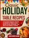 CLASSIC HOLIDAY TABLE RECIPES