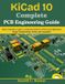 KiCad Next Level Technology KiCad 10 Complete PCB Engineering Guide